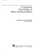 A Cognitive Psychology of Mass Communication