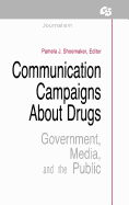 Communication Campaigns about Drugs: Government, Media, and the Public