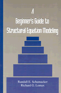 A Beginner's Guide to Structural Equation Modeling