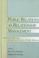 Public Relations as Relationship Management: A Relational Approach to the Study and Practice of Public Relations