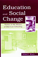 Education and Social Change: Themes in the History of American Schooling