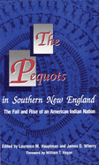 The Pequots in Southern New England: The Fall and Rise of an American Indian Nation (Civilization of the American Indian Series) Laurence M. Hauptman, James D. Wherry and William T. Hagan