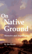 On Native Ground: Memoirs and Impressions