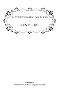 Revolutionary Soldiers in Kentucky. a Roll of the Officers of Virginia Line Who Received Land Bounties; A Roll of Hte Revolutionary Pensioners in Kentucky; A List of the Illinois Regiment Who Served Under George Rogers Clark in the Northwest Campaign. ALS
