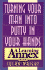 Turning Your Man into Putty in Your Hands: A Learning Annex Book