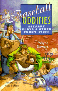 Baseball Oddities: Bizarre Plays & Other Funny Stuff
