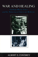 War and Healing: Stanhope Bayne-Jones and the Maturing of American Medicine