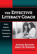 The Effective Literacy Coach: Using Inquiry to Support Teaching & Learning