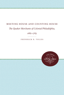 Meeting house and counting house; the Quaker merchants of colonial Philadelphia, 1682-1763.