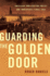 Guarding the Golden Door: American Immigration Policy and Immigrants Since 1882