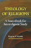 Theology of Religions: A Sourcebook for Interreligious Study