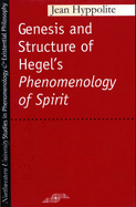 Genesis and structure of Hegel's 'Phenomenology of Spirit'