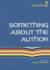 Something about the Author: Facts and Pictures about Contemporary Authors and Illustrators of Books for Young People
