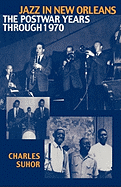 Jazz in New Orleans: The Postwar Years Through 1970