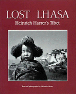 Lost Lhasa: Heinrich Harrer's Tibet
