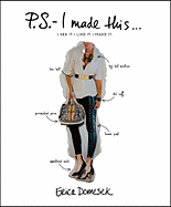 P.S.- I Made This: I See It, I Like It, I Make It