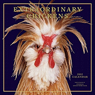 Extraordinary Chickens 2012 Wall Calendar
