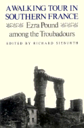 A Walking Tour in Southern France: Ezra Pound Among the Troubadours