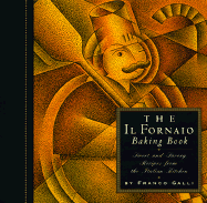The Il Fornaio Baking Book: Sweet and Savory Recipes from the Italian Kitchen