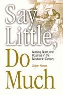 Say Little, Do Much: Nursing and the Establishment of Hospitals by Religious Women