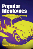 Popular Ideologies: Mass Culture at Mid-Century