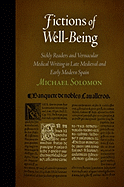 Fictions of Well-Being: Sickly Readers and Vernacular Medical Writing in Late Medieval and Early Modern Spain