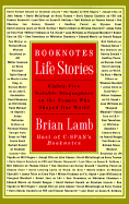 Booknotes: Life Stories: Notable Biographers on the People Who Shaped America