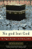 No God But God: The Origins, Evolution, and Future of Islam
