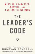 The Leader's Code: Mission, Character, Service, and Getting the Job Done