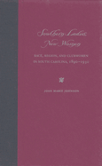 Southern Ladies, New Women: Race, Region, and Clubwomen in South Carolina, 1890-1930