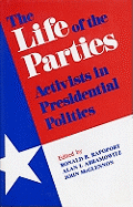 The Life of the Parties: Activists in Presidential Politics