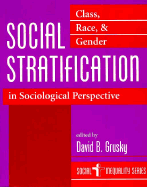 Social Stratification: Class, Race, and Gender in Sociological Perspective