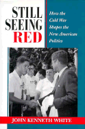 Still Seeing Red: How the Cold War Shapes the New American Politics