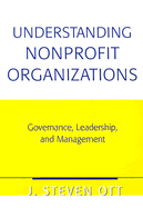 Understanding Nonprofit Organizations: Governance, Leadership, and Management