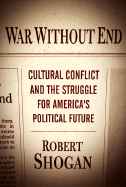 The Forty Years War: Cultural Conflict and the Shaping of America's Political Future from the Sixties to the 21st Century