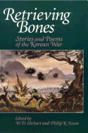 Retrieving Bones: Stories and Poems of the Korean War