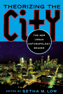 Theorizing the City: The New Urban Anthropology Reader