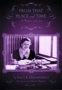 From That Place and Time: A Memoir 1938-1947
