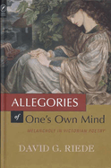 Allegories of One's Own Mind: Melancholy in Victorian Poetry