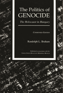 The Politics of Genocide: The Holocaust in Hungary