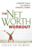 The Net Worth Workout: A Powerful Program for a Lifetime of Financial Fitness