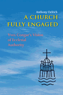 A Church Fully Engaged: Yves Congar's Vison of Ecclesial Authority
