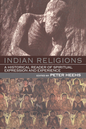 Indian Religions: A Historical Reader of Spiritual Expression and Experience