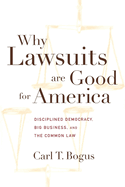 Why Lawsuits Are Good for America: Disciplined Democracy, Big Business and the Common Law