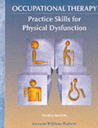 Occupational Therapy: Practice Skills for Physical Dysfunction