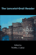 The Lancelot-Grail Reader: Selections from the Medieval French Arthurian Cycle
