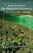 The forgotten peninsula; a naturalist in Baja California