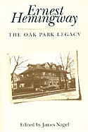 Ernest Hemingway: The Oak Park Legacy Stuart S. Nagel