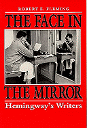 The Face in the Mirror: Hemingway's Writers