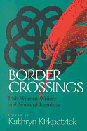 Border Crossings: Irish Women Writers and National Identities [Paperback] By